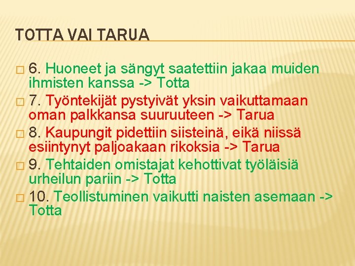 TOTTA VAI TARUA � 6. Huoneet ja sängyt saatettiin jakaa muiden ihmisten kanssa ->