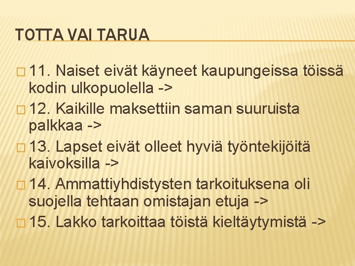 TOTTA VAI TARUA � 11. Naiset eivät käyneet kaupungeissa töissä kodin ulkopuolella -> �