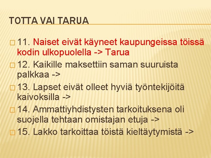 TOTTA VAI TARUA � 11. Naiset eivät käyneet kaupungeissa töissä kodin ulkopuolella -> Tarua