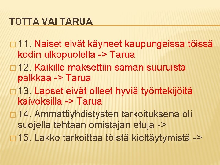 TOTTA VAI TARUA � 11. Naiset eivät käyneet kaupungeissa töissä kodin ulkopuolella -> Tarua