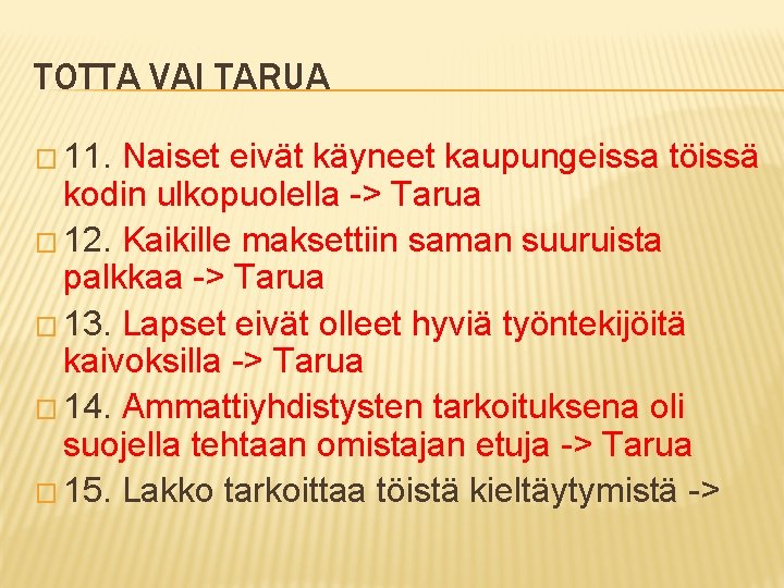 TOTTA VAI TARUA � 11. Naiset eivät käyneet kaupungeissa töissä kodin ulkopuolella -> Tarua