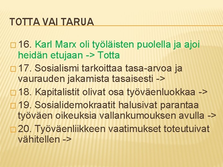 TOTTA VAI TARUA � 16. Karl Marx oli työläisten puolella ja ajoi heidän etujaan