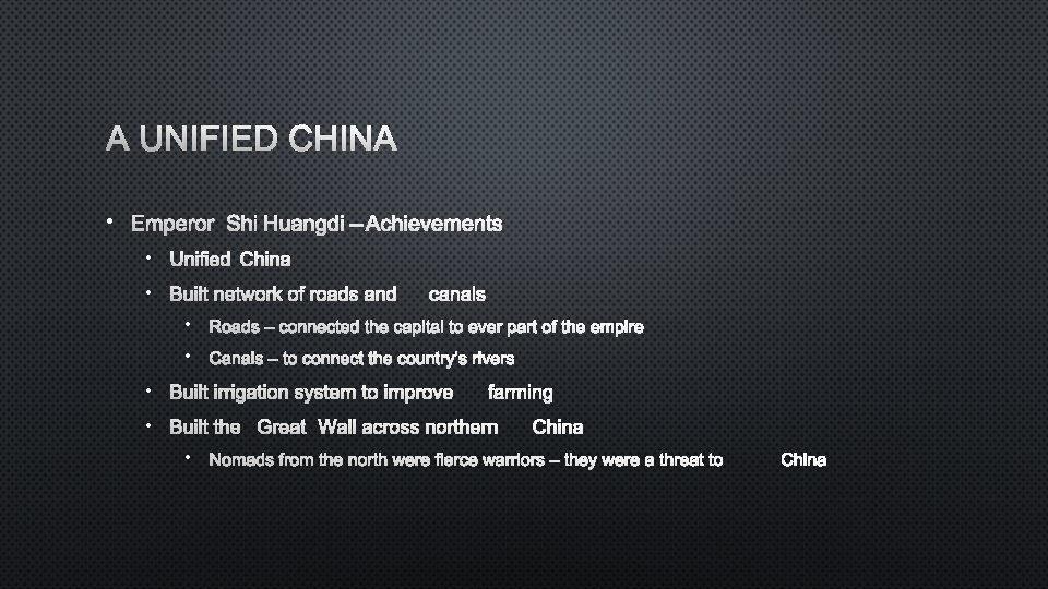 A UNIFIED CHINA • EMPEROR SHI HUANGDI – ACHIEVEMENTS • UNIFIED CHINA • BUILT