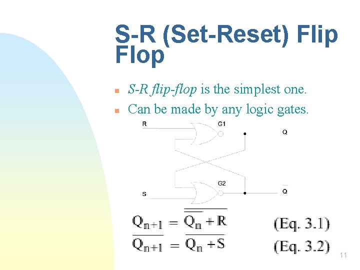S-R (Set-Reset) Flip Flop n n S-R flip-flop is the simplest one. Can be S-R (Set-Reset) Flip Flop n n S-R flip-flop is the simplest one. Can be