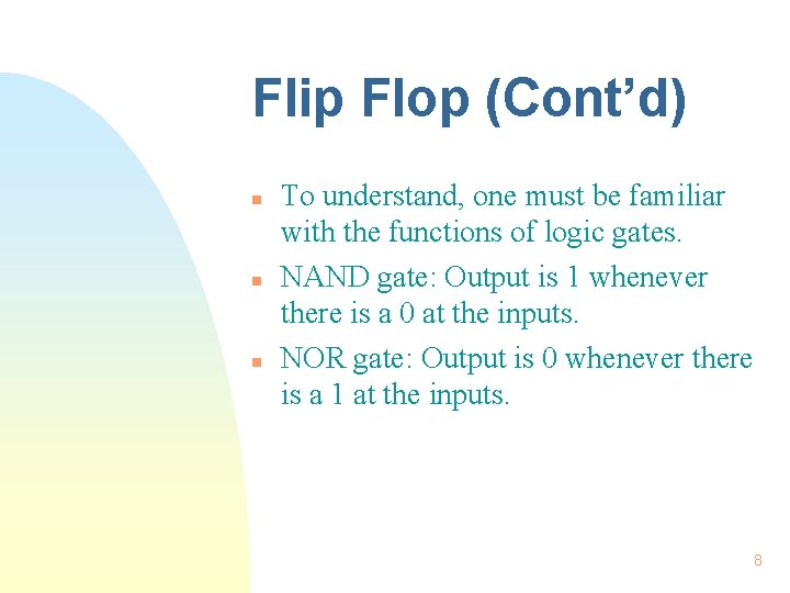 Flip Flop (Cont’d) n n n To understand, one must be familiar with the Flip Flop (Cont’d) n n n To understand, one must be familiar with the