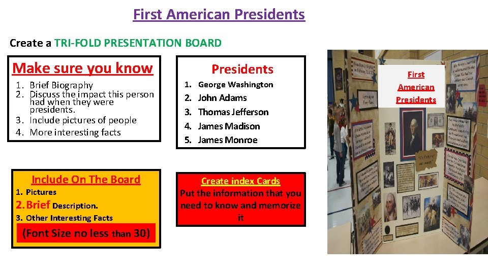 First American Presidents Create a TRI-FOLD PRESENTATION BOARD Make sure you know Presidents 1.