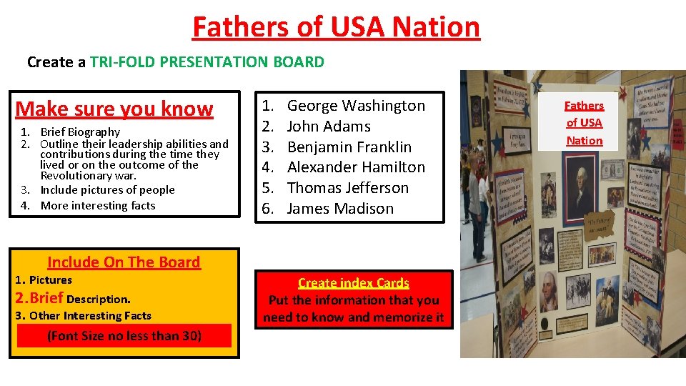 Fathers of USA Nation Create a TRI-FOLD PRESENTATION BOARD Make sure you know 1.