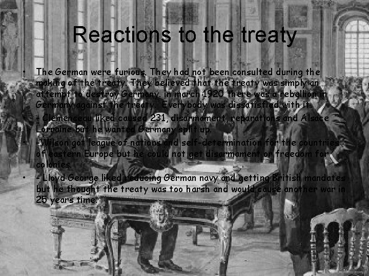 Reactions to the treaty • • The German were furious. They had not been