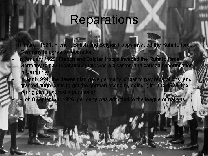 Reparations - In march 1921, French, British and Belgian troops invaded the Ruhr to