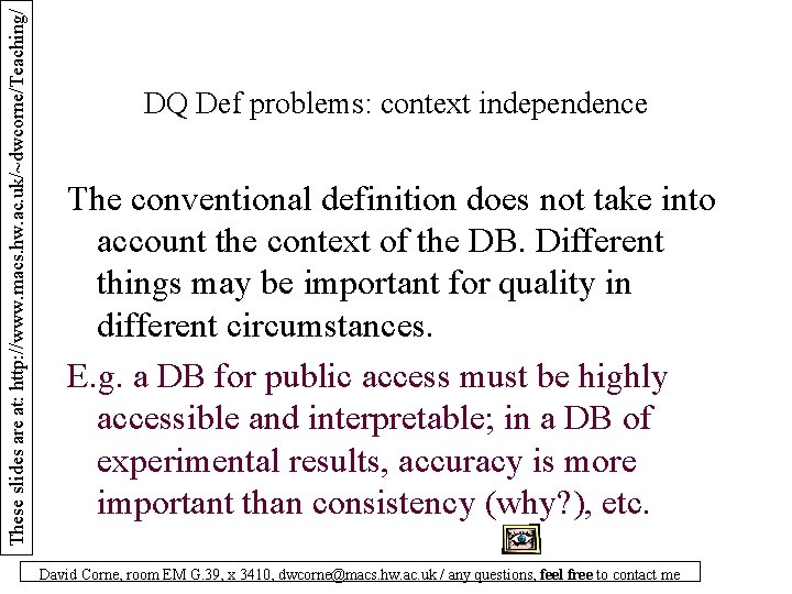 These slides are at: http: //www. macs. hw. ac. uk/~dwcorne/Teaching/ DQ Def problems: context