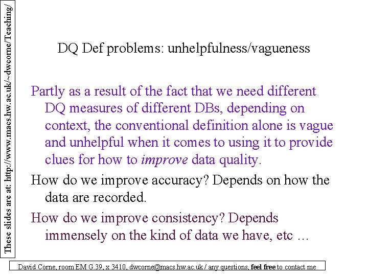 These slides are at: http: //www. macs. hw. ac. uk/~dwcorne/Teaching/ DQ Def problems: unhelpfulness/vagueness