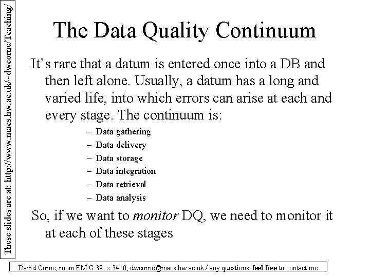 These slides are at: http: //www. macs. hw. ac. uk/~dwcorne/Teaching/ The Data Quality Continuum