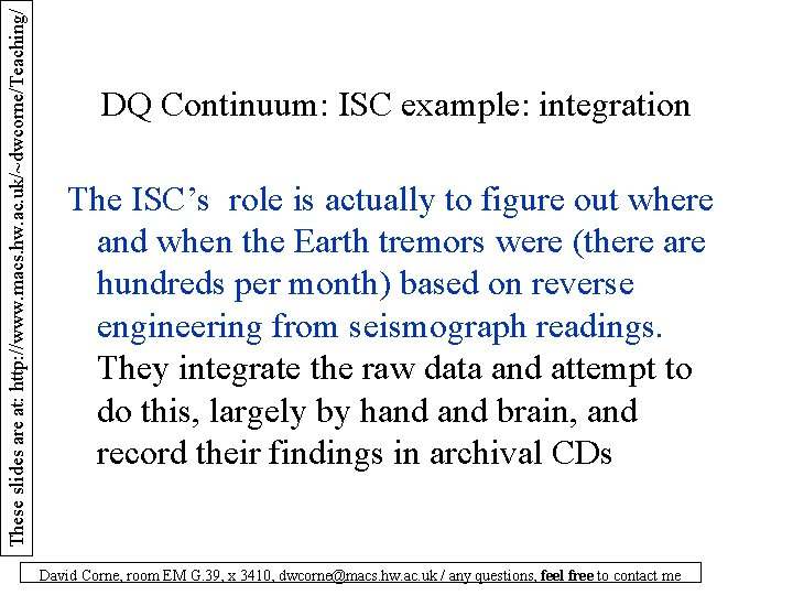 These slides are at: http: //www. macs. hw. ac. uk/~dwcorne/Teaching/ DQ Continuum: ISC example: