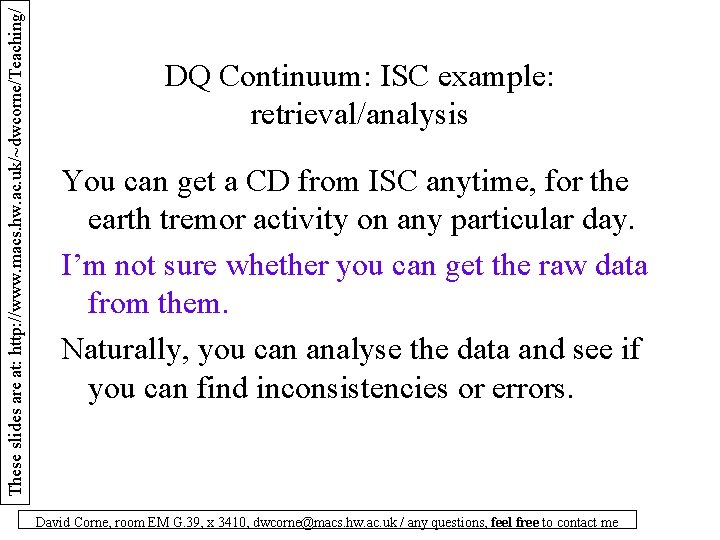 These slides are at: http: //www. macs. hw. ac. uk/~dwcorne/Teaching/ DQ Continuum: ISC example: