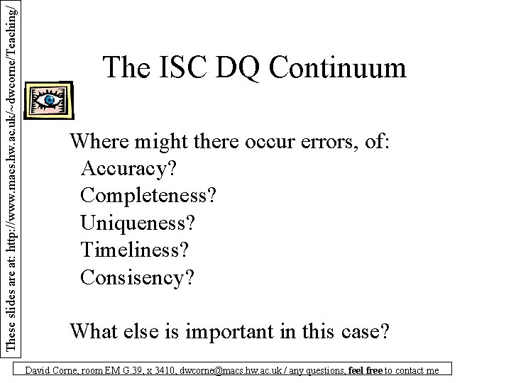 These slides are at: http: //www. macs. hw. ac. uk/~dwcorne/Teaching/ The ISC DQ Continuum