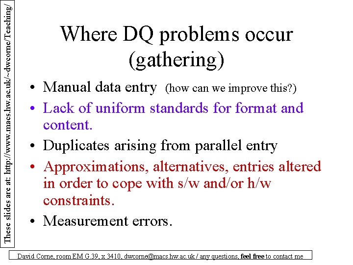 These slides are at: http: //www. macs. hw. ac. uk/~dwcorne/Teaching/ Where DQ problems occur