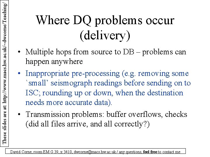 These slides are at: http: //www. macs. hw. ac. uk/~dwcorne/Teaching/ Where DQ problems occur