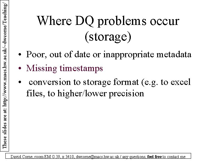 These slides are at: http: //www. macs. hw. ac. uk/~dwcorne/Teaching/ Where DQ problems occur