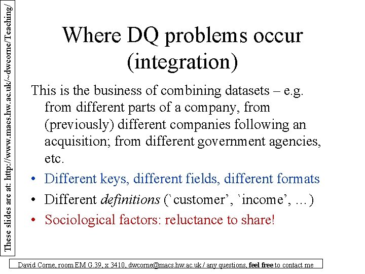 These slides are at: http: //www. macs. hw. ac. uk/~dwcorne/Teaching/ Where DQ problems occur