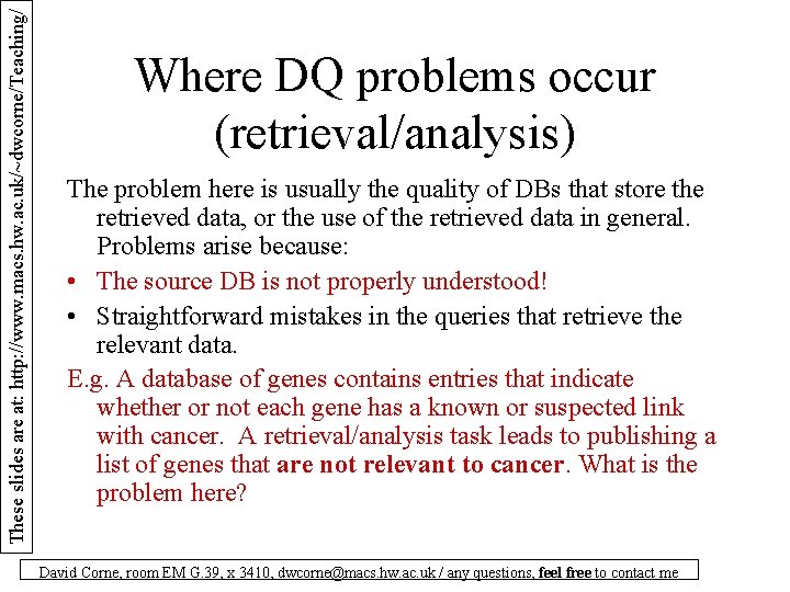 These slides are at: http: //www. macs. hw. ac. uk/~dwcorne/Teaching/ Where DQ problems occur