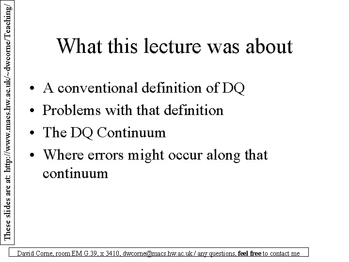 These slides are at: http: //www. macs. hw. ac. uk/~dwcorne/Teaching/ What this lecture was