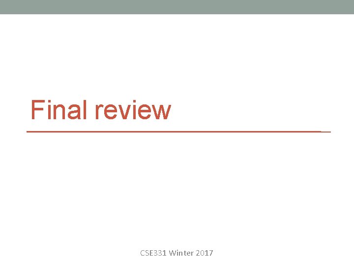 Final review CSE 331 Winter 2017 