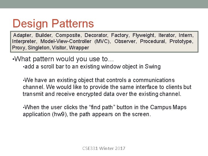 Design Patterns Adapter, Builder, Composite, Decorator, Factory, Flyweight, Iterator, Intern, Interpreter, Model-View-Controller (MVC), Observer,