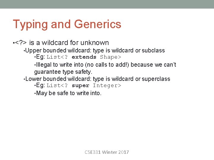 Typing and Generics • <? > is a wildcard for unknown • Upper bounded
