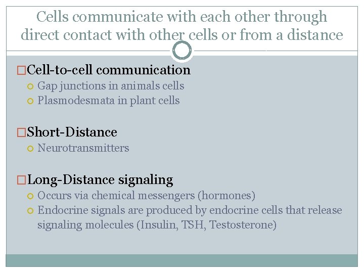 Cells communicate with each other through direct contact with other cells or from a