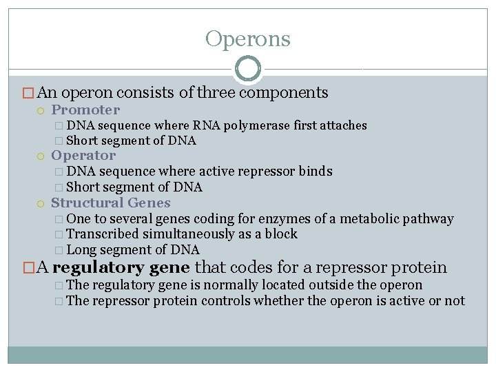 Operons � An operon consists of three components Promoter � DNA sequence where RNA