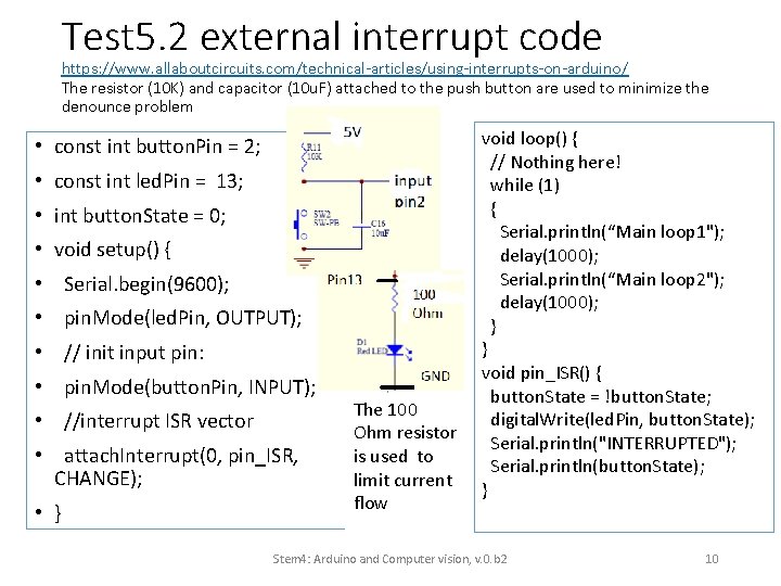 Test 5. 2 external interrupt code https: //www. allaboutcircuits. com/technical-articles/using-interrupts-on-arduino/ The resistor (10 K)