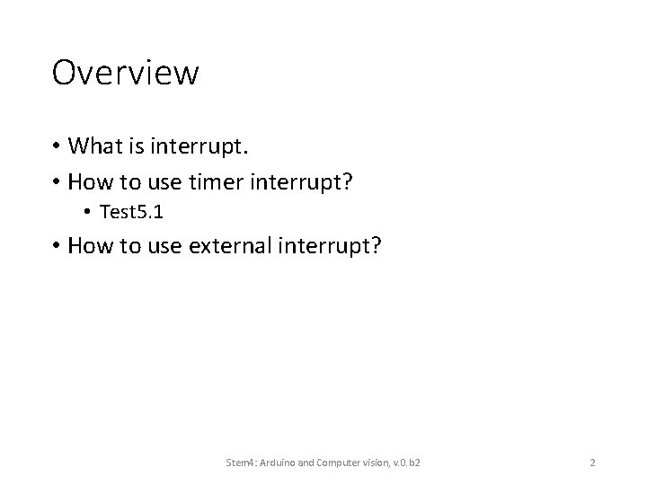 Overview • What is interrupt. • How to use timer interrupt? • Test 5.