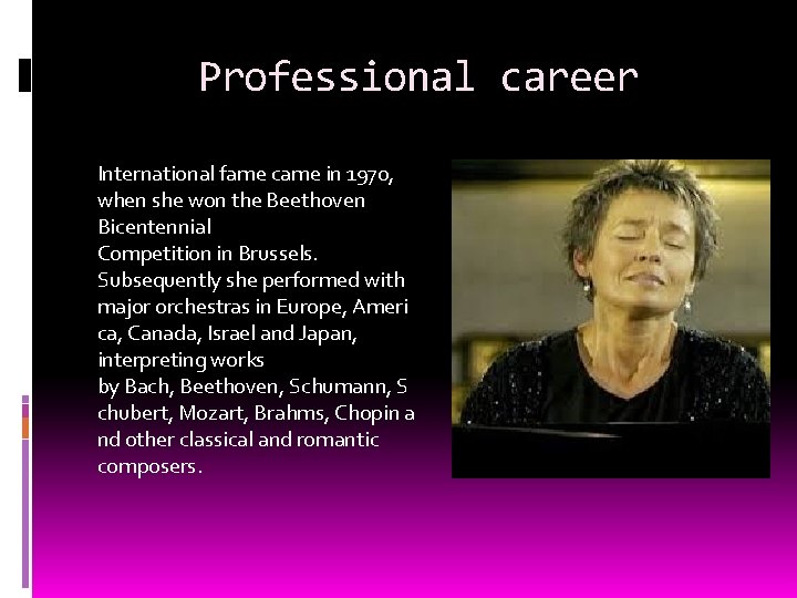 Professional career International fame came in 1970, when she won the Beethoven Bicentennial Competition