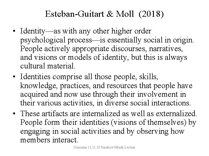 Esteban-Guitart & Moll (2018) • Identity—as with any other higher order psychological process—is essentially