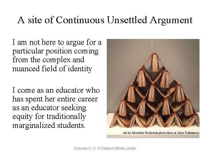 A site of Continuous Unsettled Argument I am not here to argue for a