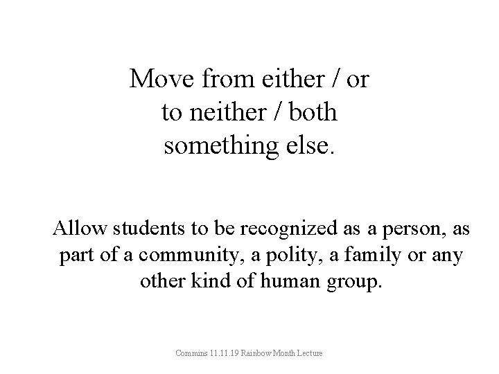 Move from either / or to neither / both something else. Allow students to