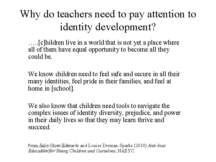 Why do teachers need to pay attention to identity development? …. . [c]hildren live