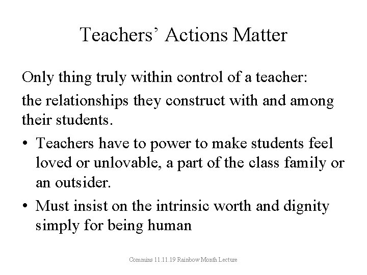 Teachers’ Actions Matter Only thing truly within control of a teacher: the relationships they