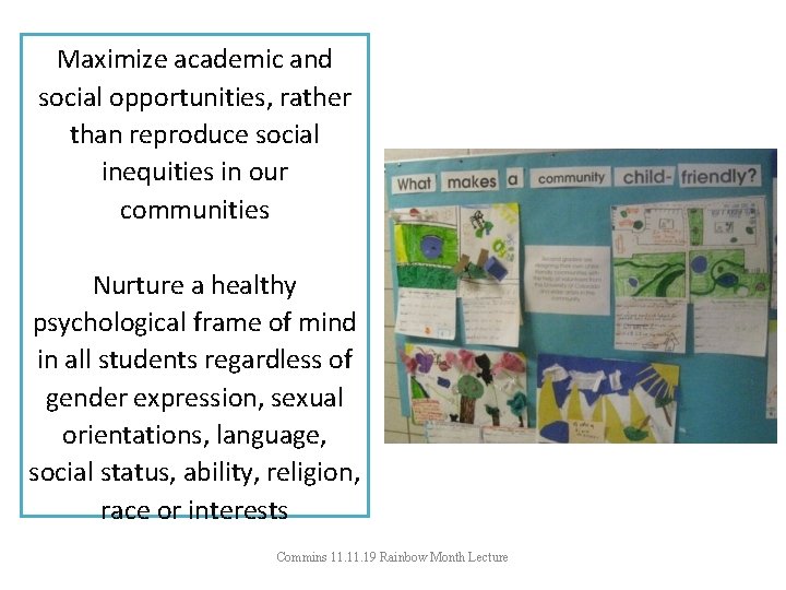 Maximize academic and social opportunities, rather than reproduce social inequities in our communities Nurture