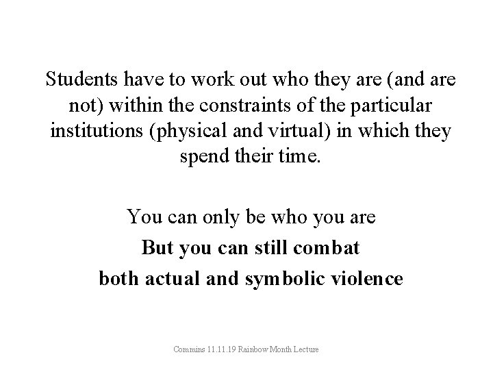 Students have to work out who they are (and are not) within the constraints