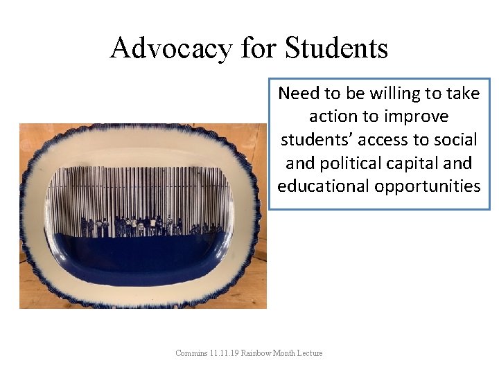 Advocacy for Students Need to be willing to take action to improve students’ access