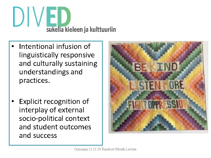  • Intentional infusion of linguistically responsive and culturally sustaining understandings and practices. •