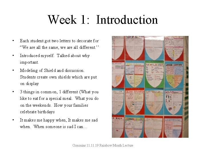 Week 1: Introduction • Each student got two letters to decorate for “We are