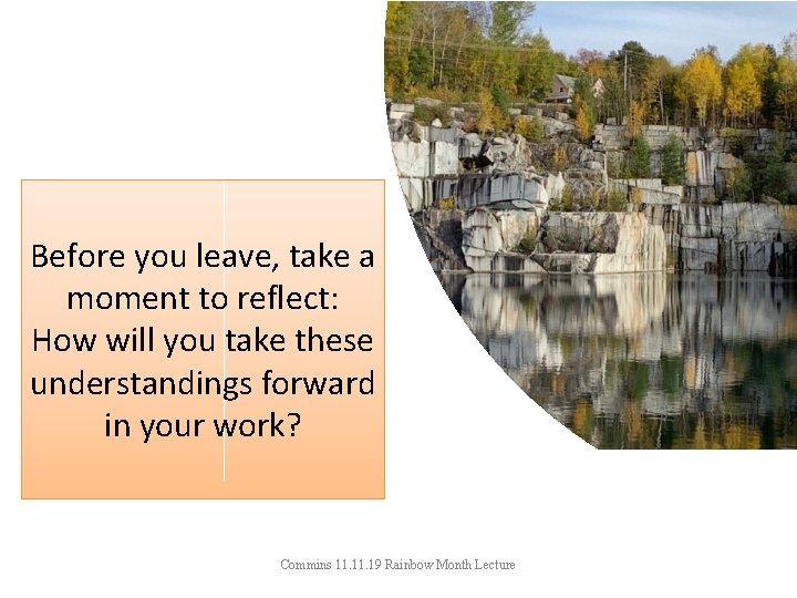 Before you leave, take a moment to reflect: How will you take these understandings