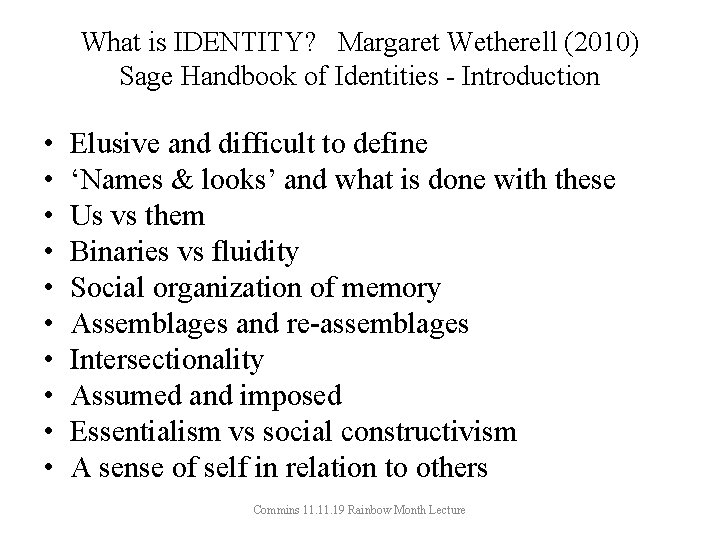 What is IDENTITY? Margaret Wetherell (2010) Sage Handbook of Identities - Introduction • •