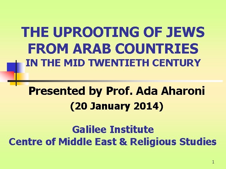 THE UPROOTING OF JEWS FROM ARAB COUNTRIES IN THE MID TWENTIETH CENTURY Presented by