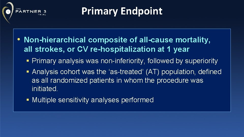 Primary Endpoint • Non-hierarchical composite of all-cause mortality, all strokes, or CV re-hospitalization at