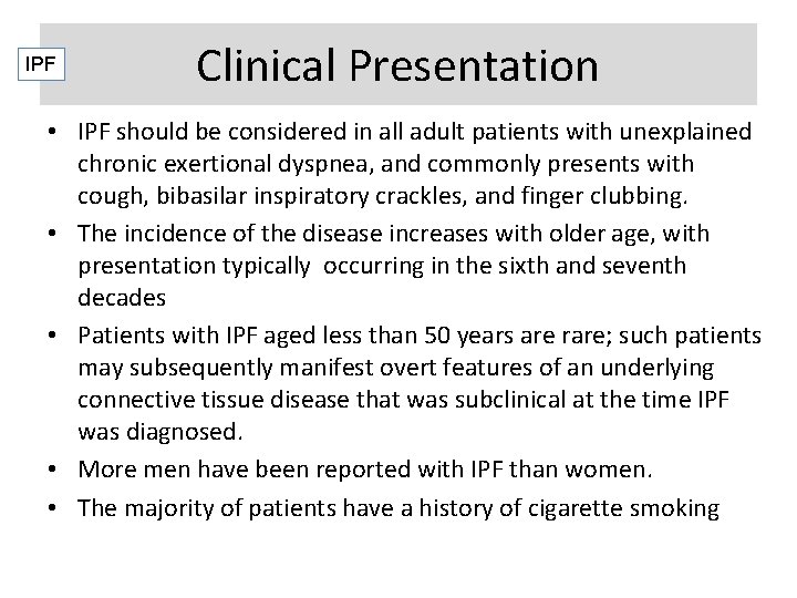 IPF Clinical Presentation • IPF should be considered in all adult patients with unexplained