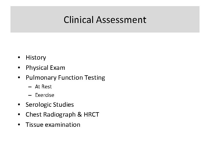 Clinical Assessment • History • Physical Exam • Pulmonary Function Testing – At Rest