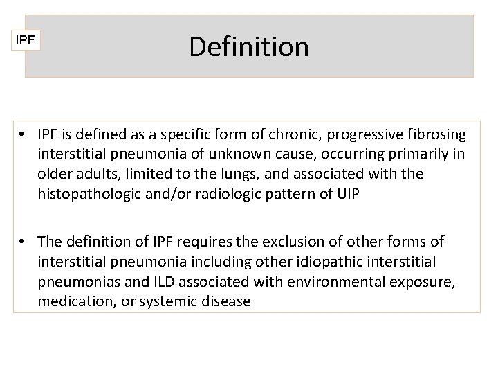 IPF Definition • IPF is defined as a specific form of chronic, progressive fibrosing